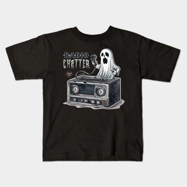 Radio Chatter Kids T-Shirt by Dead Is Not The End